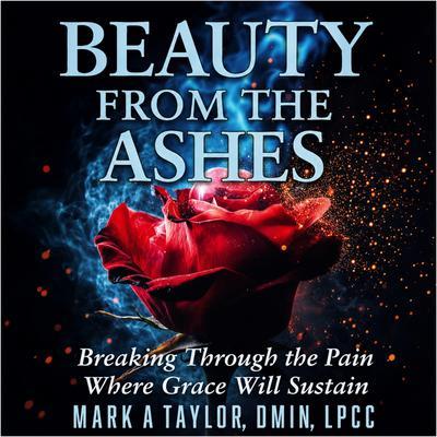 Beauty from the Ashes