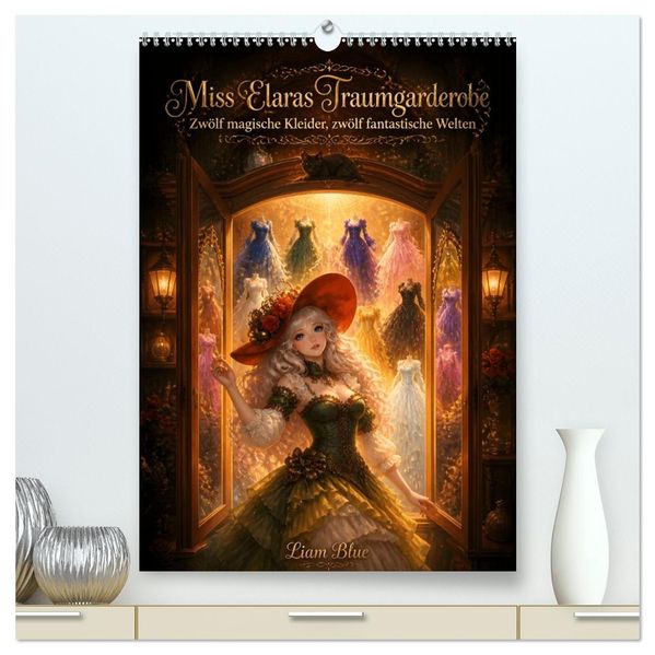 Miss Elaras Traumgarderobe (hochwertiger Premium Wandkalender 2027 DIN A2 hoch) Kunstdruck in Hochglanz