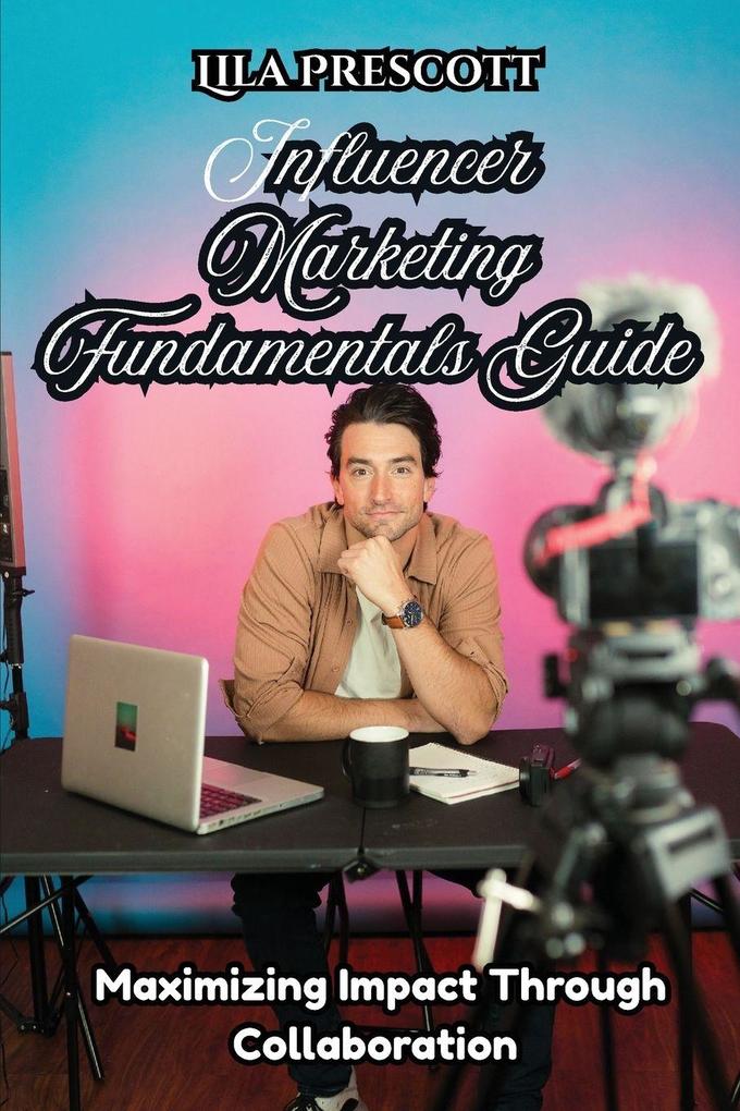 Influencer Marketing Fundamentals Guide