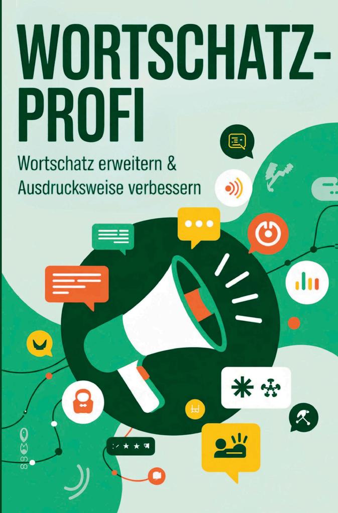 Wortschatz-Profi - Wortschatz erweitern & Ausdrucksweise verbessern:
