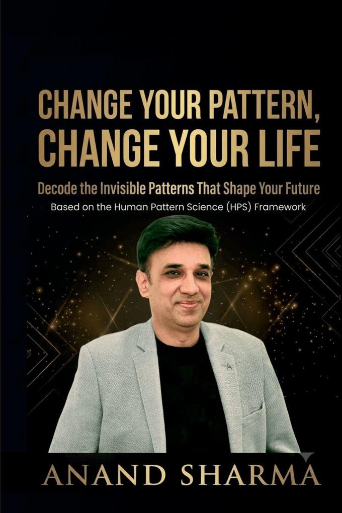 CHANGE YOUR PATTERN CHANGE YOUR LIFE