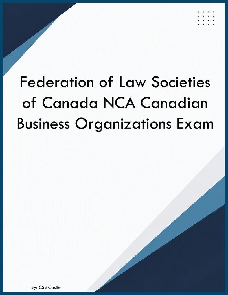 Federation of Law Societies of Canada NCA Canadian Business Organizations Exam