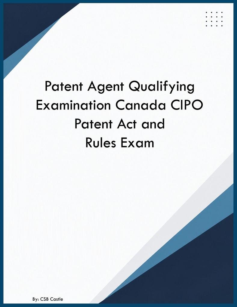 Patent Agent Qualifying Examination Canada CIPO Patent Act and Rules Exam
