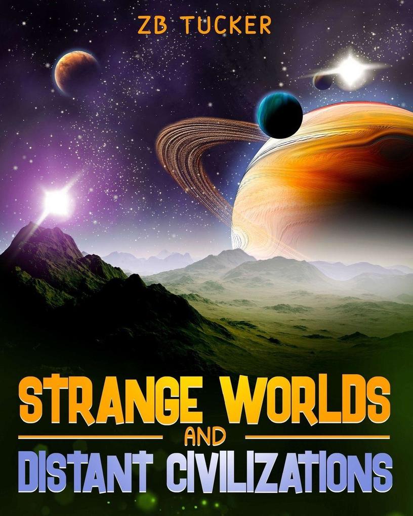 Strange Worlds and Distant Civilizations