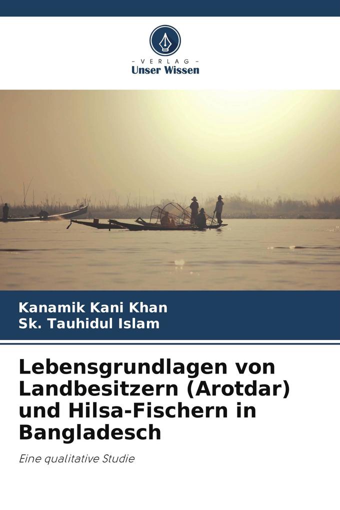 Lebensgrundlagen von Landbesitzern (Arotdar) und Hilsa-Fischern in Bangladesch