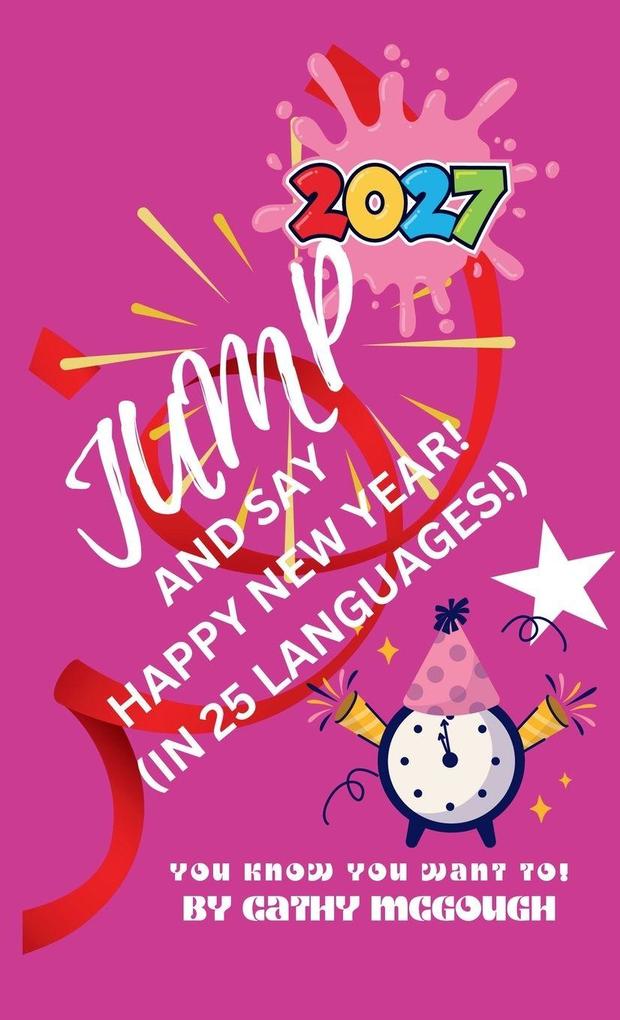 JUMP AND SAY HAPPY NEW YEAR IN 25 LANGUAGES! HARDCOVER EDITION BOOK 12 JUMP SERIES