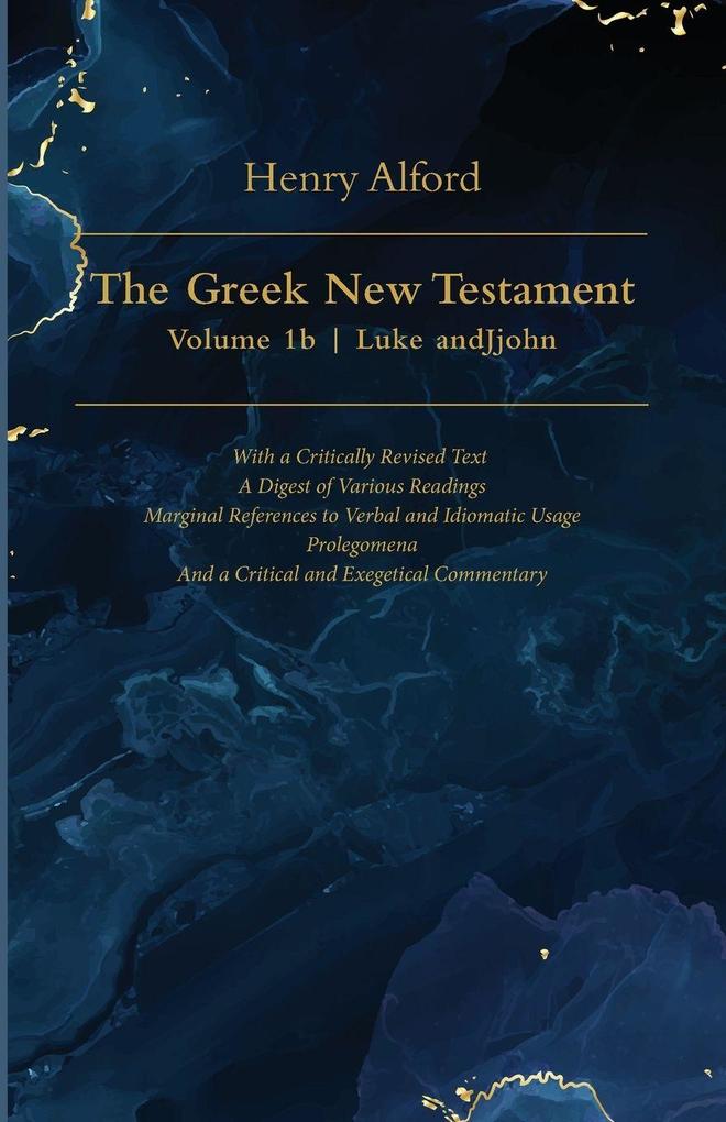 The Greek New Testament Volume 1b - Luke and John