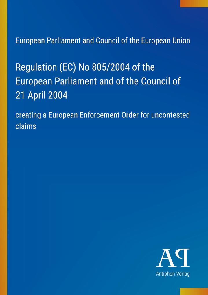 Regulation (EC) No 805/2004 of the European Parliament and of the Council of 21 April 2004