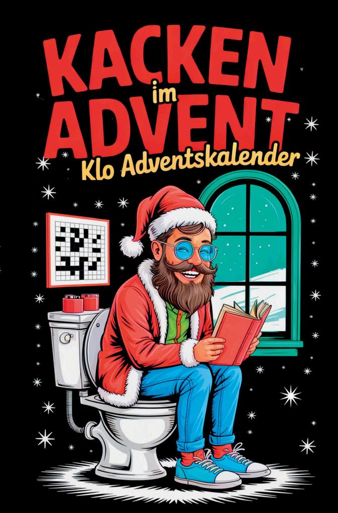 Kacken im Advent: Der lustige Klo-Adventskalender mit 24 Rätseln Ausmalbildern und Fun Facts - das witzige Geschenk für Männer und Frauen mit Humor