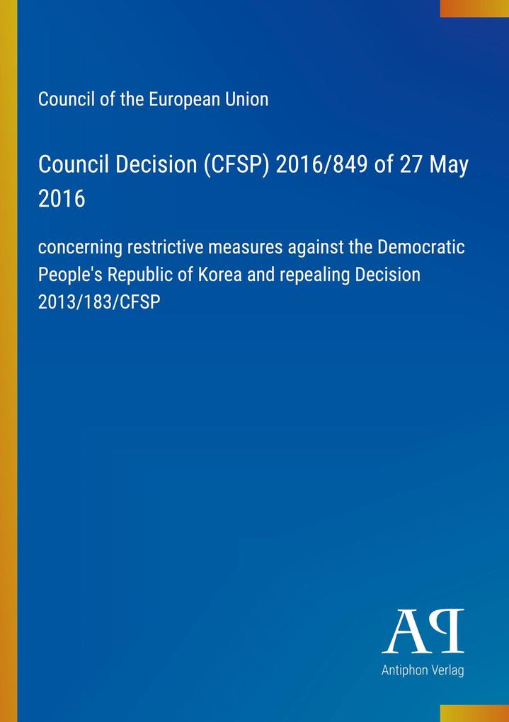 Council Decision (CFSP) 2016/849 of 27 May 2016
