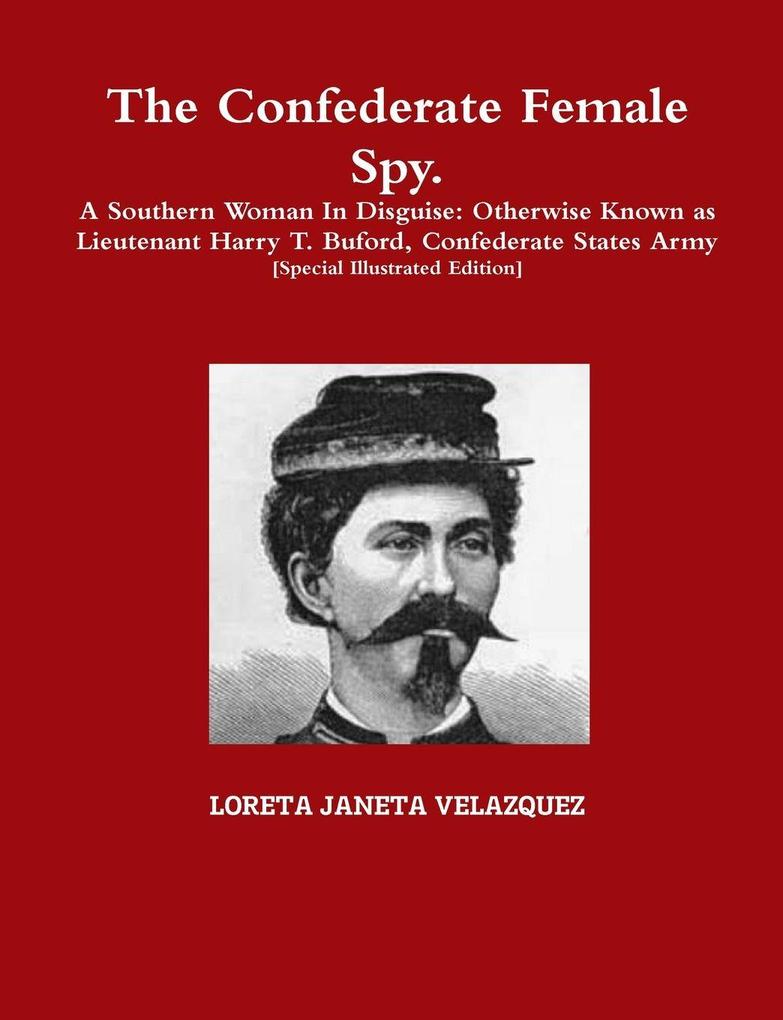 The Confederate Female Spy. A Southern Woman In Disguise