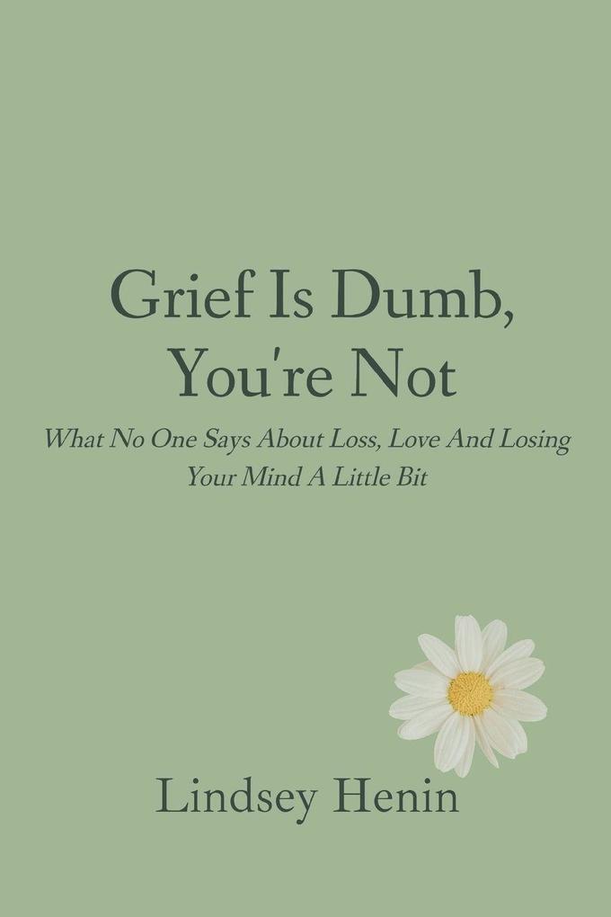 Grief is Dumb You're Not