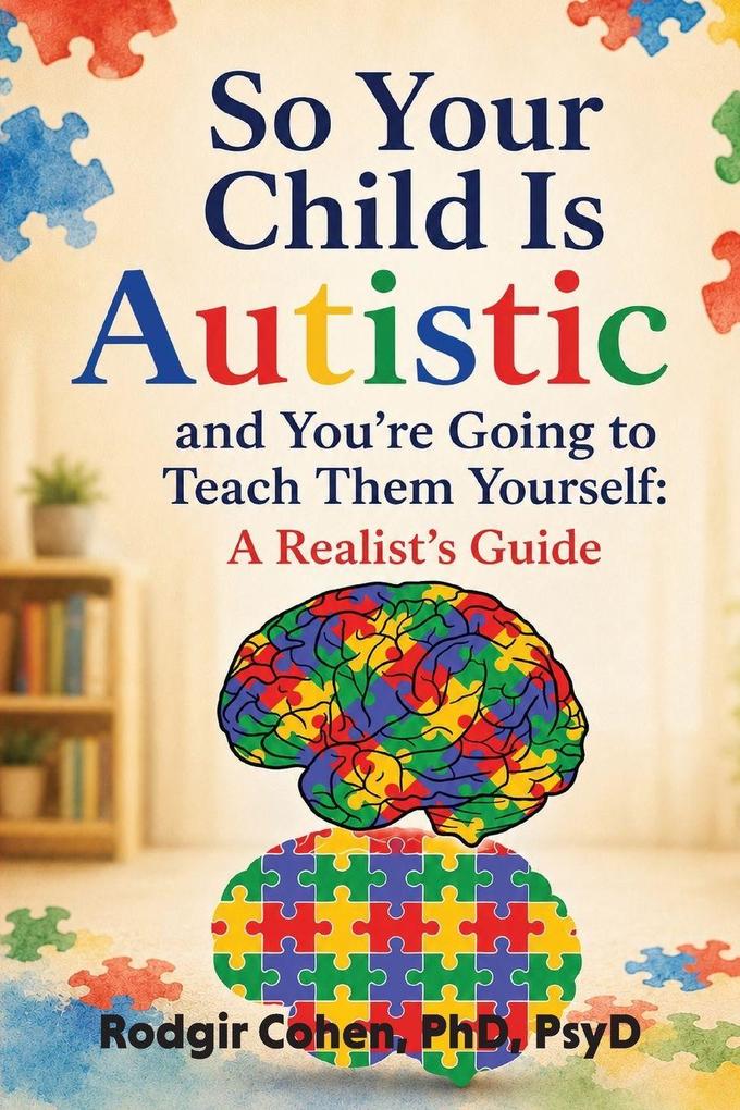 So Your Child Is Autistic and You're Going to Teach Them Yourself