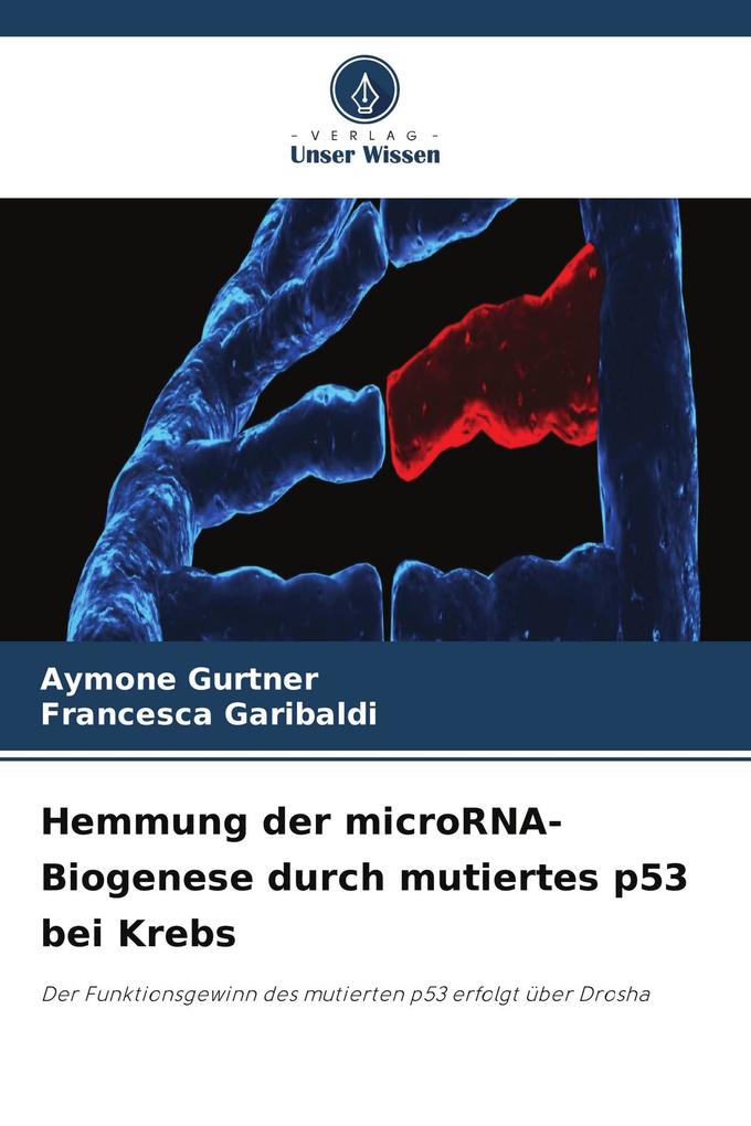 Hemmung der microRNA-Biogenese durch mutiertes p53 bei Krebs