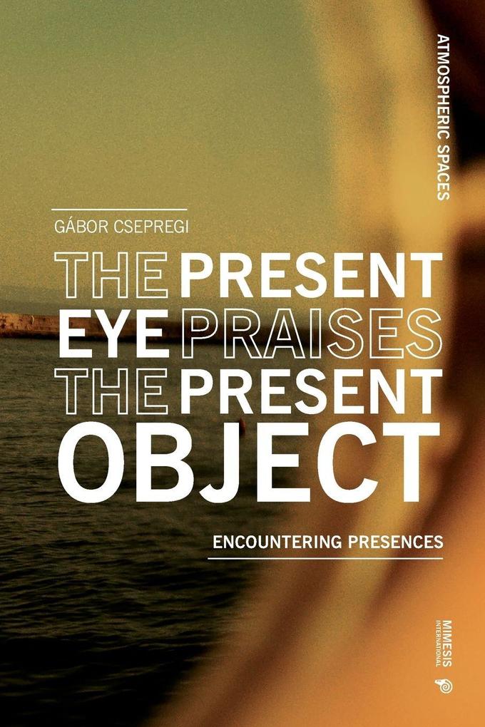 The Present Eye Praises the Present Object