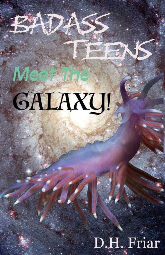 Badass Teens Meet The Galaxy!