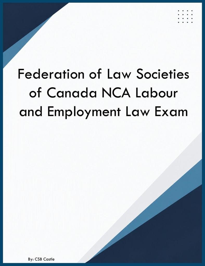 Federation of Law Societies of Canada NCA Labour and Employment Law Exam