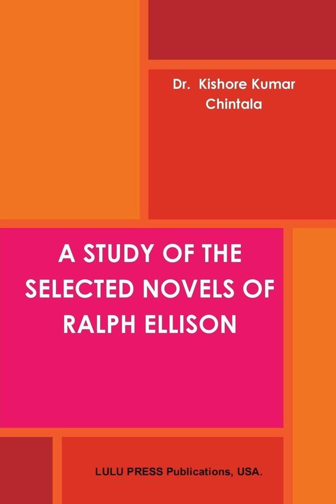 A STUDY OF THE SELECTED NOVELS OF RALPH ELLISON