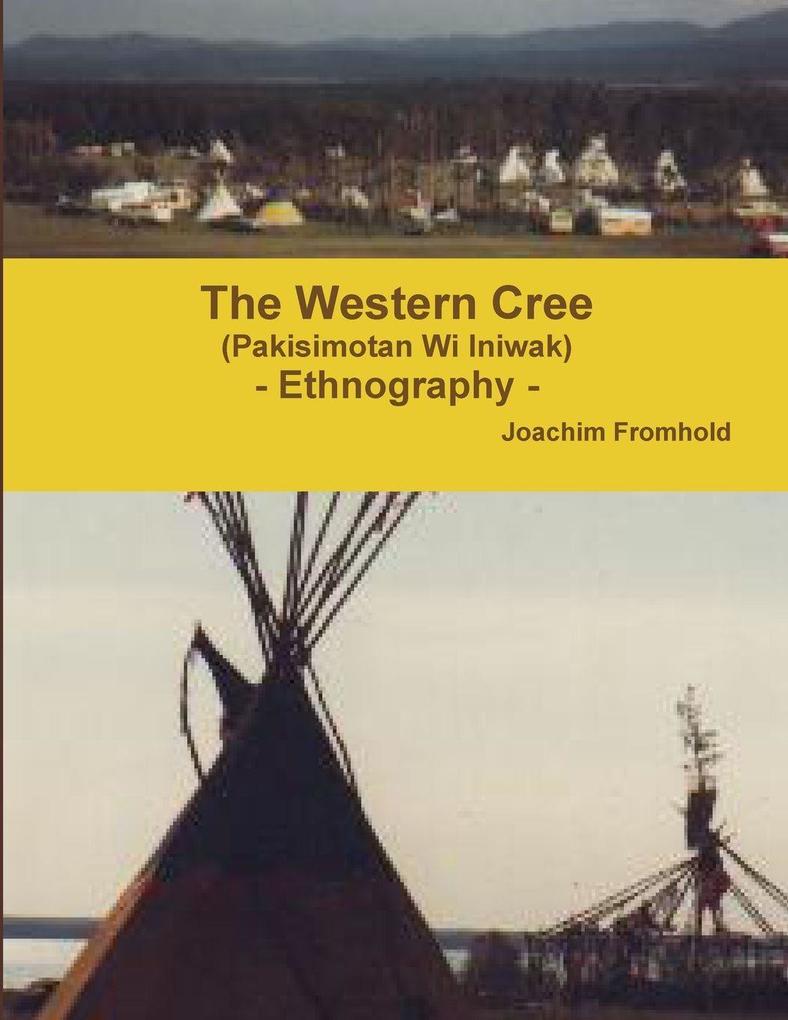 The Western Cree (Pakisimotan Wi Iniwak) - Ethnography -