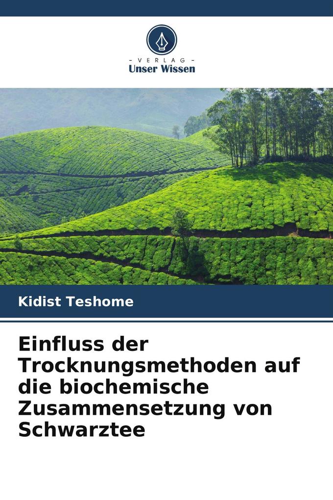 Einfluss der Trocknungsmethoden auf die biochemische Zusammensetzung von Schwarztee