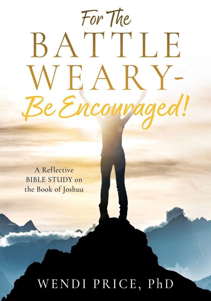 For The Battle Weary-Be Encouraged!