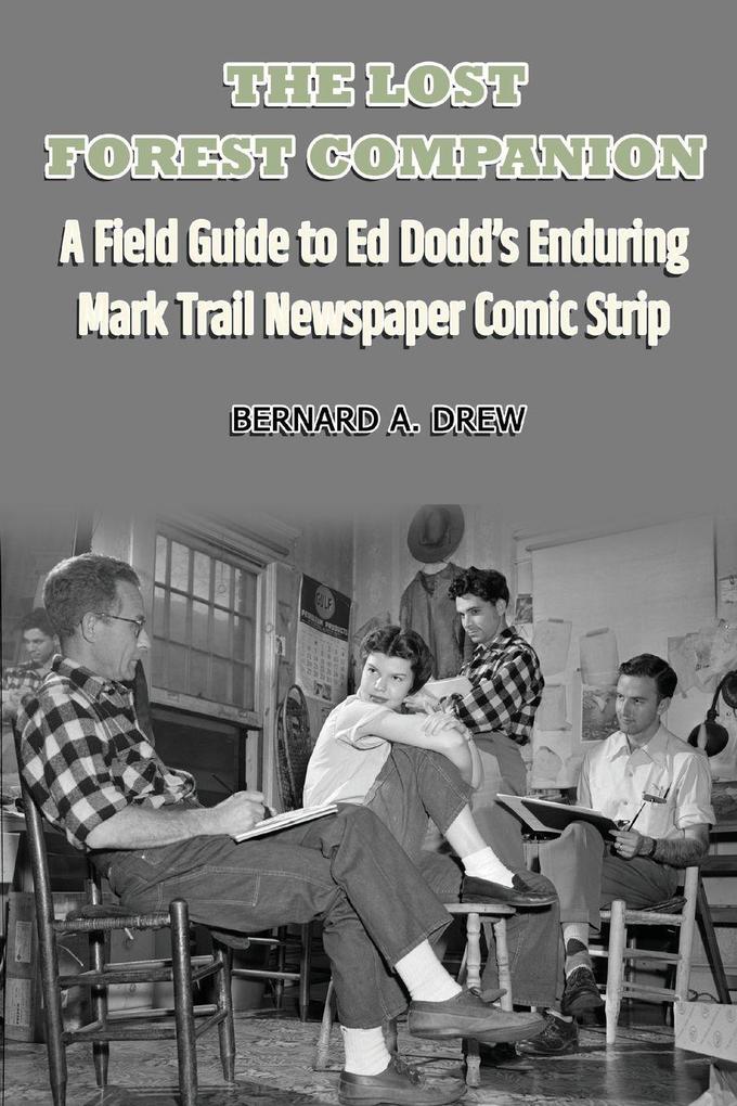 The Lost Forest Companion - A Field Guide to Ed Dodd's Enduring Mark Trail Newspaper Comic Strip