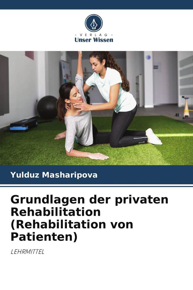 Grundlagen der privaten Rehabilitation (Rehabilitation von Patienten)