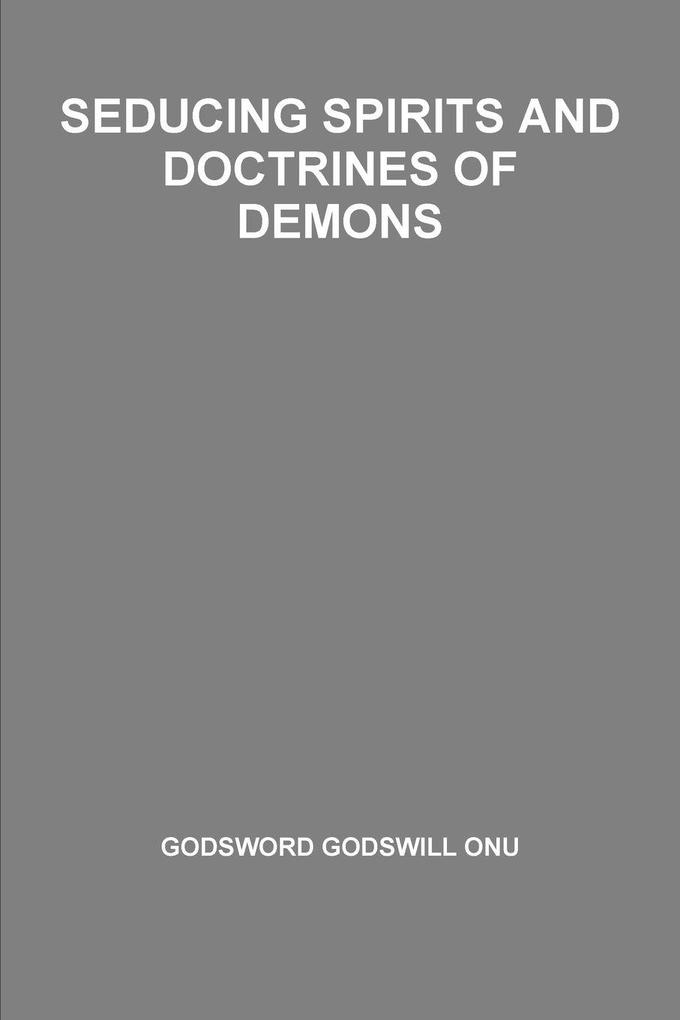 SEDUCING SPIRITS AND DOCTRINES OF DEMONS