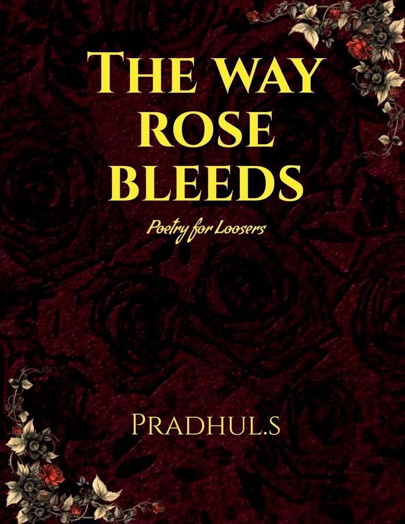 The Way Rose Bleeds