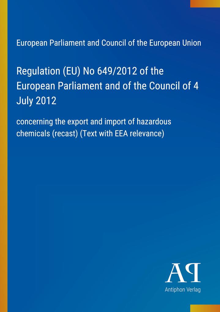Regulation (EU) No 649/2012 of the European Parliament and of the Council of 4 July 2012