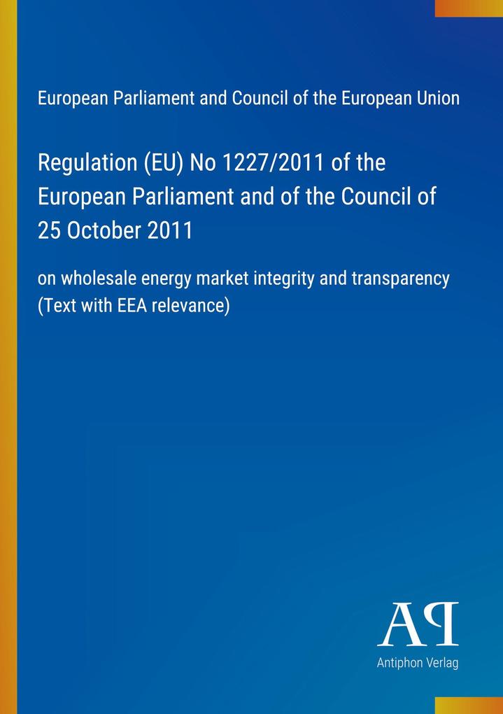 Regulation (EU) No 1227/2011 of the European Parliament and of the Council of 25 October 2011