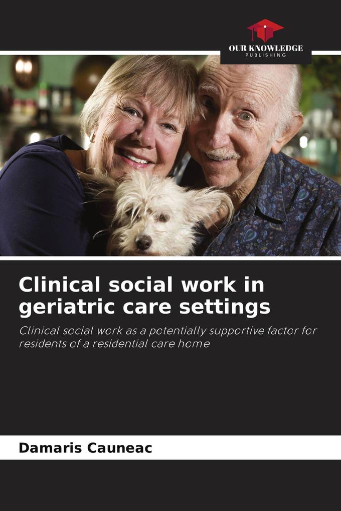 Clinical social work in geriatric care settings