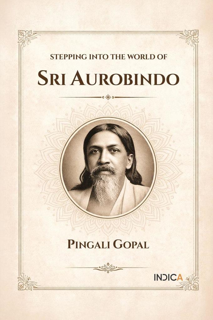 STEPPING INTO THE WORLD OF SRI AUROBINDO