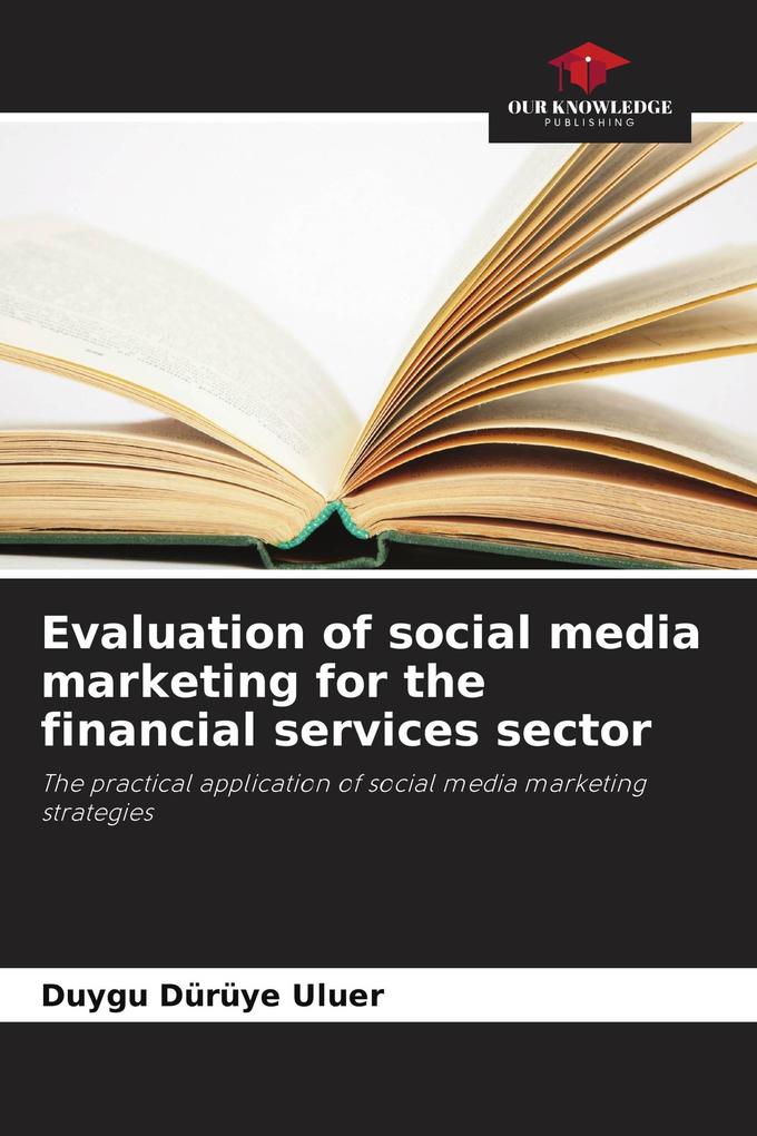 Evaluation of social media marketing for the financial services sector