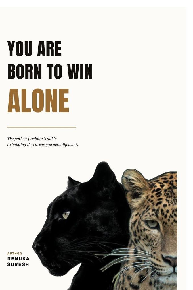 YOU ARE BORN TO WIN ALONE