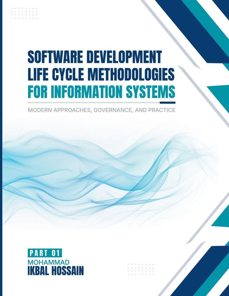 Software Development Life Cycle Methodologies For Information Systems Modern Approaches Governance And Practice Part I