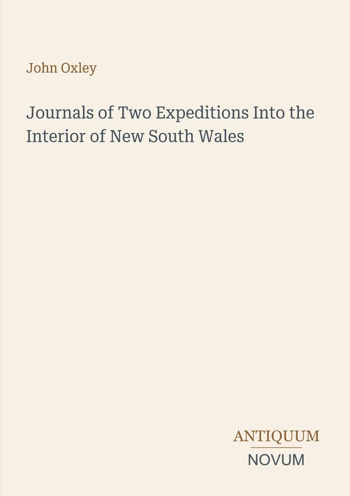 Journals of Two Expeditions Into the Interior of New South Wales