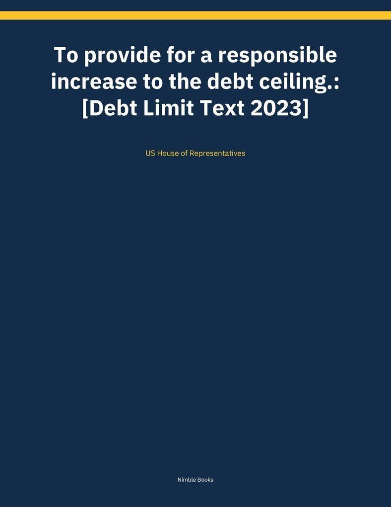 To provide for a responsible increase to the debt ceiling.