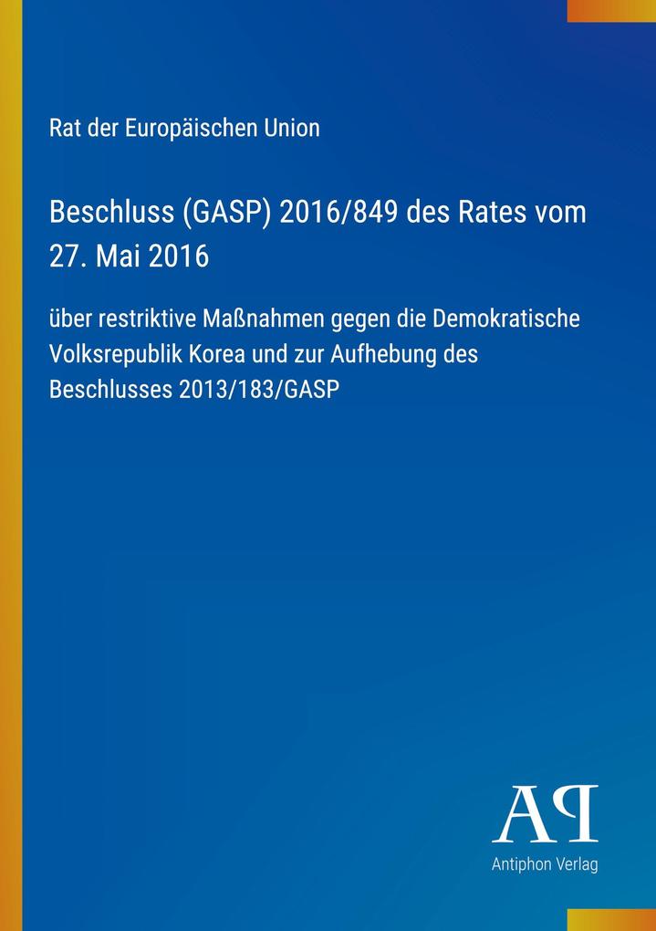Beschluss (GASP) 2016/849 des Rates vom 27. Mai 2016