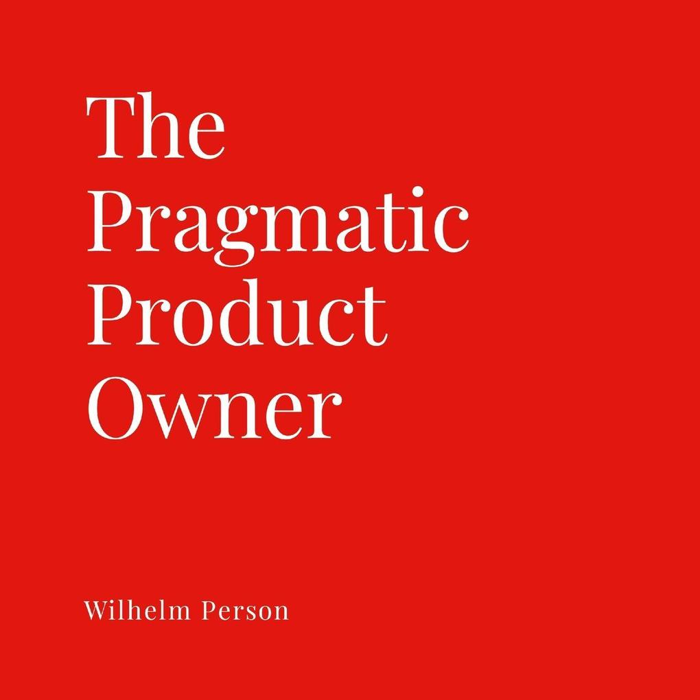 The Pragmatic Product Owner