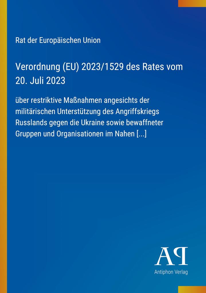 Verordnung (EU) 2023/1529 des Rates vom 20. Juli 2023