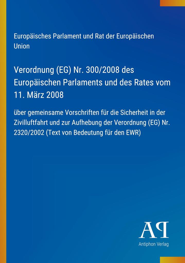 Verordnung (EG) Nr. 300/2008 des Europäischen Parlaments und des Rates vom 11. März 2008