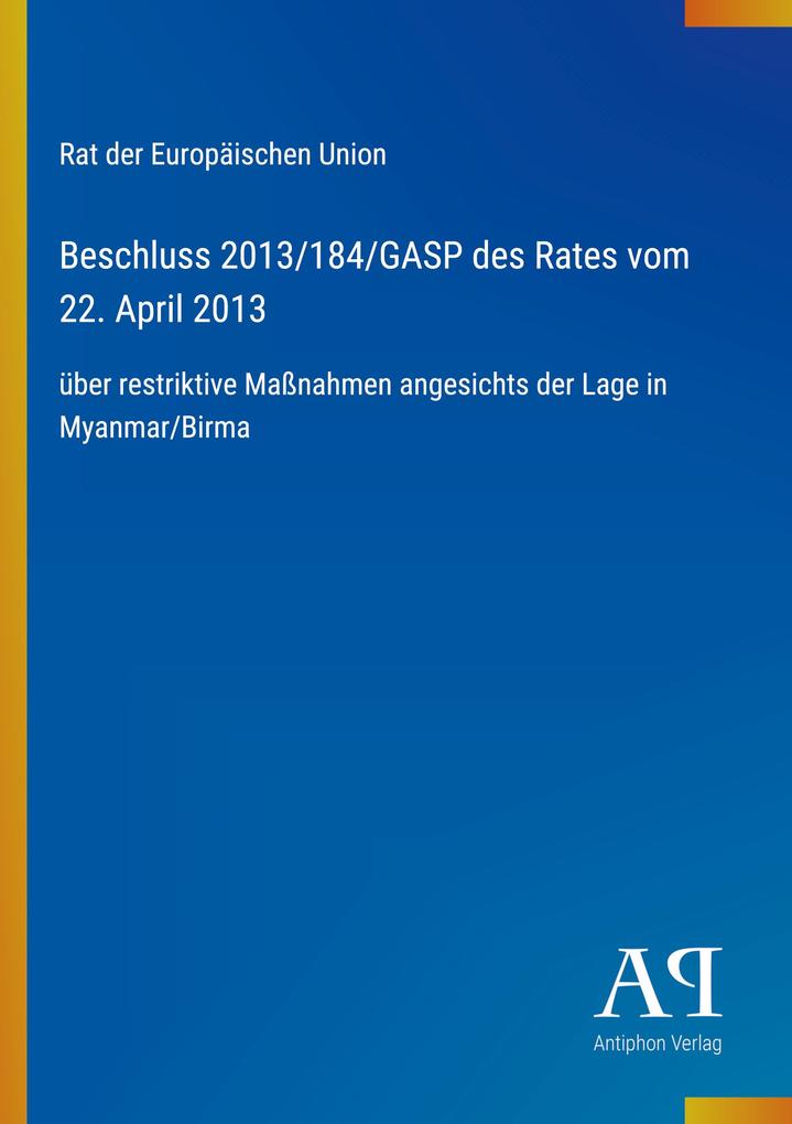 Beschluss 2013/184/GASP des Rates vom 22. April 2013