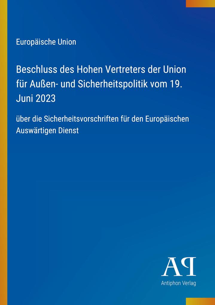 Beschluss des Hohen Vertreters der Union für Außen- und Sicherheitspolitik vom 19. Juni 2023