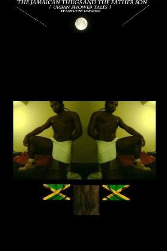 The Jamaican Thugs and The Father Son (urban shower tales)