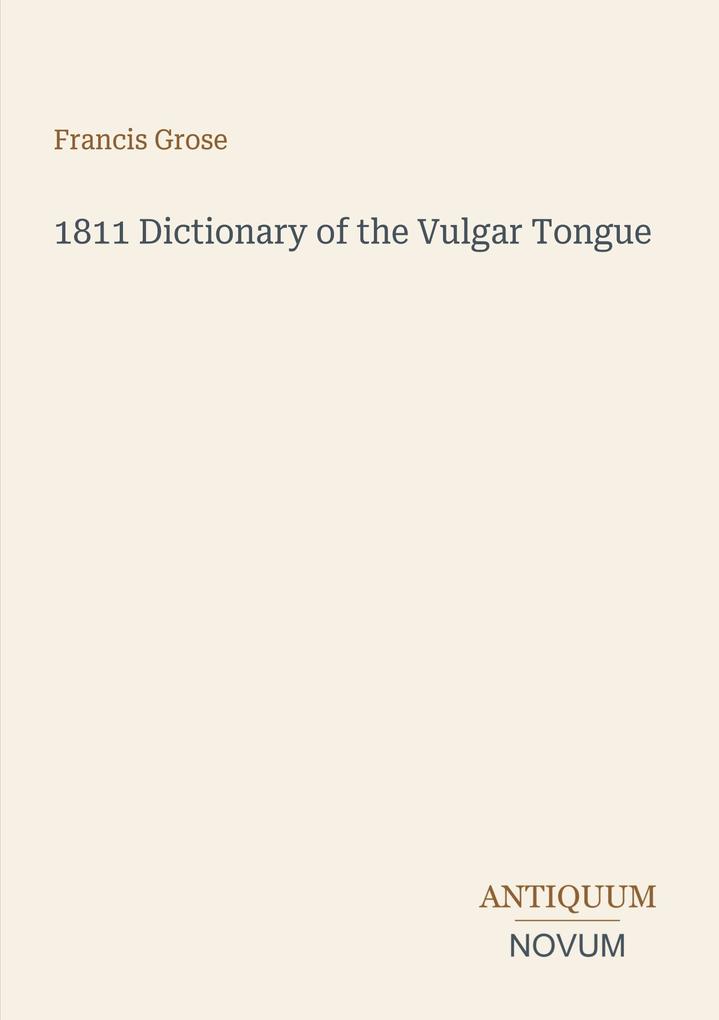 1811 Dictionary of the Vulgar Tongue