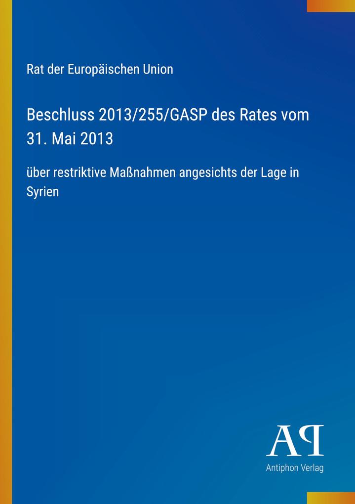 Beschluss 2013/255/GASP des Rates vom 31. Mai 2013