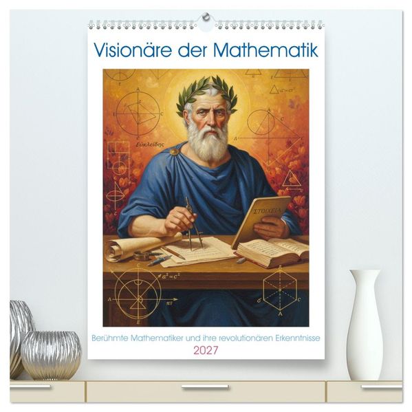 Visionäre der Mathematik (hochwertiger Premium Wandkalender 2027 DIN A2 hoch) Kunstdruck in Hochglanz
