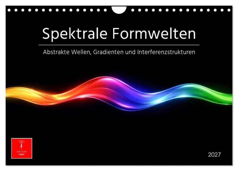 Spektrale Formwelten (Wandkalender 2027 DIN A4 quer) CALVENDO Monatskalender