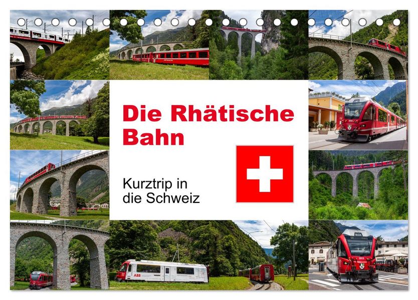 Die Rhätische Bahn - Ein Kurztrip in die Schweiz (Tischkalender 2027 DIN A5 quer) CALVENDO Monatskalender